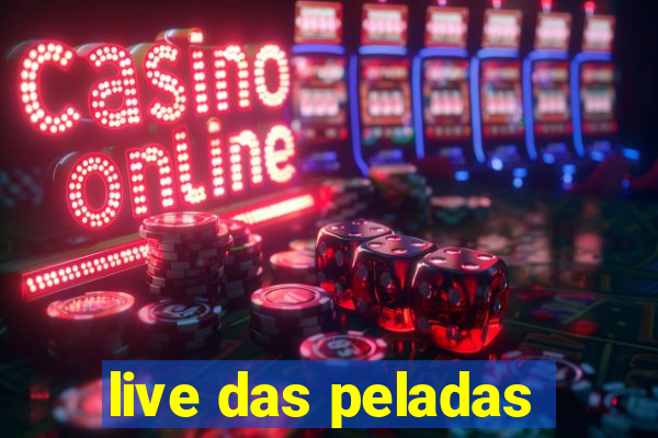 live das peladas